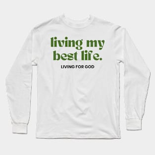 Living My Best Life Living For God Christian Long Sleeve T-Shirt